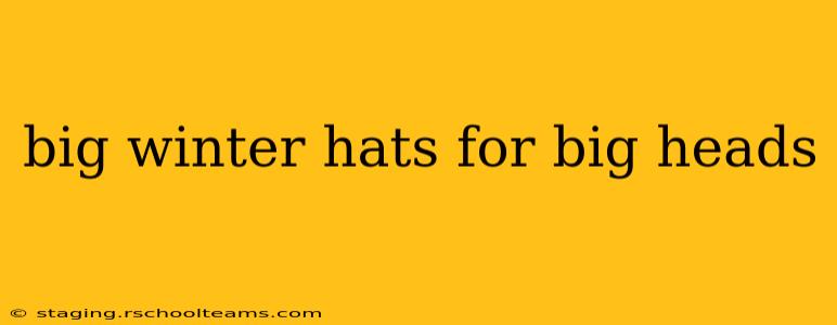 big winter hats for big heads