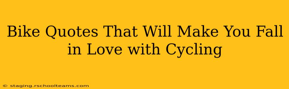 Bike Quotes That Will Make You Fall in Love with Cycling