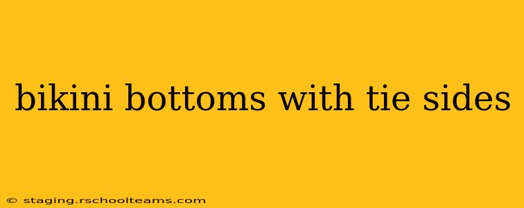 bikini bottoms with tie sides