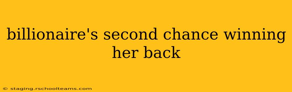 billionaire's second chance winning her back