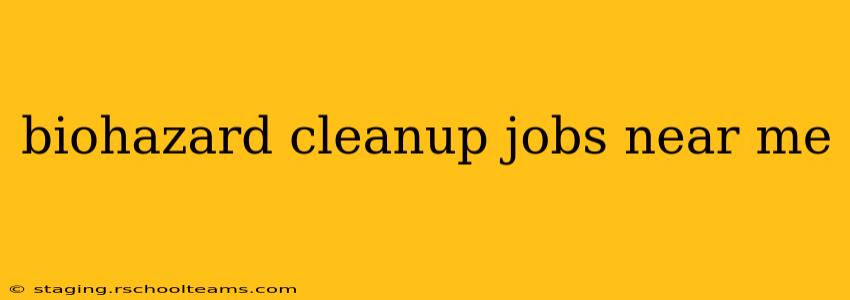 biohazard cleanup jobs near me