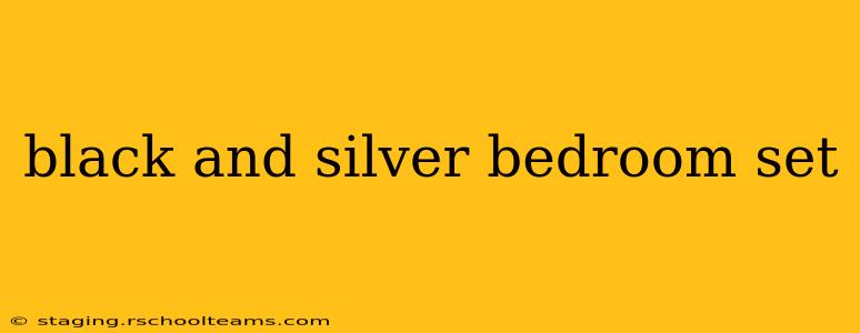 black and silver bedroom set