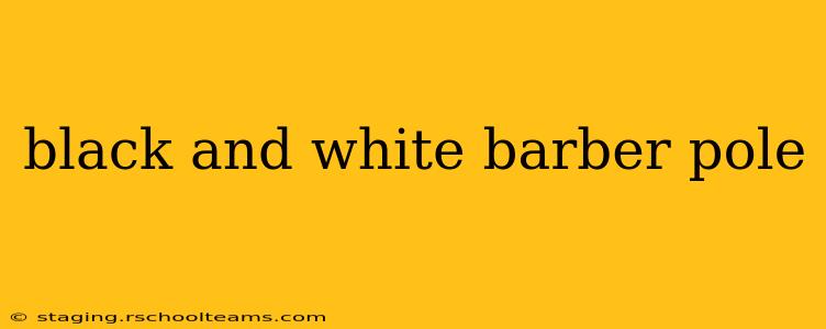 black and white barber pole