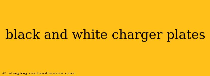 black and white charger plates