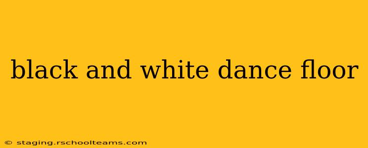 black and white dance floor