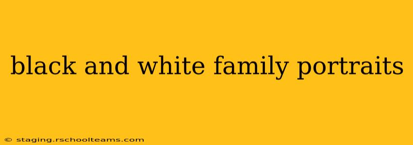 black and white family portraits