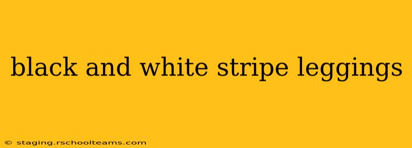 black and white stripe leggings