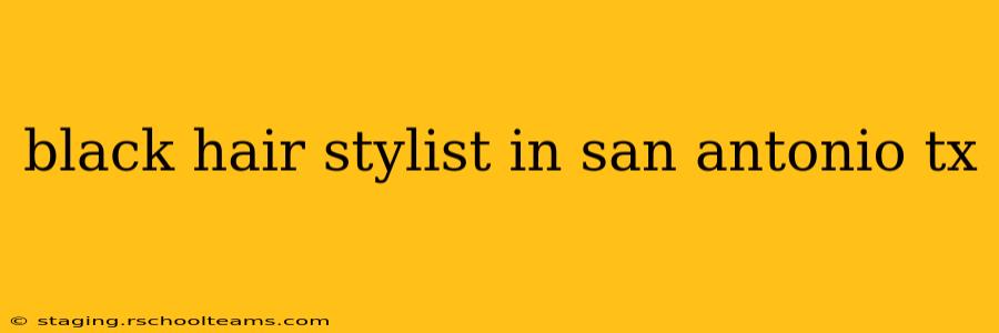 black hair stylist in san antonio tx