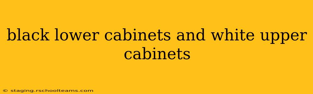 black lower cabinets and white upper cabinets