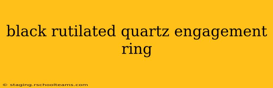 black rutilated quartz engagement ring