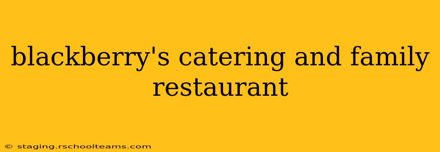 blackberry's catering and family restaurant