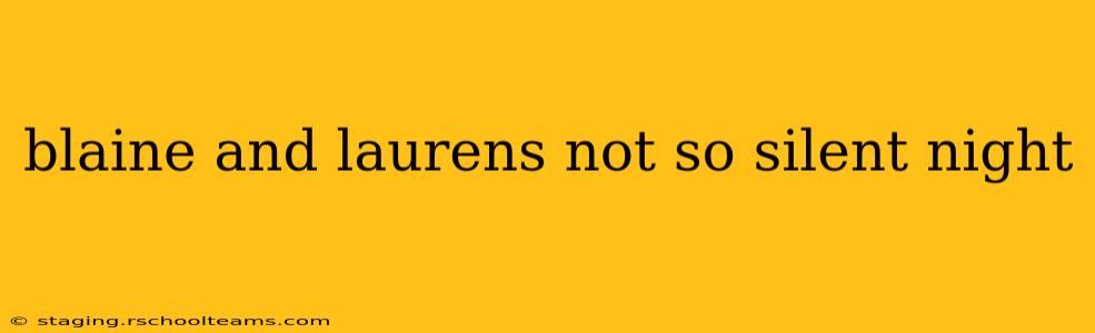 blaine and laurens not so silent night