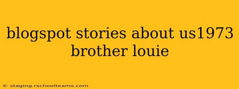 blogspot stories about us1973 brother louie