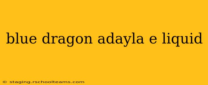 blue dragon adayla e liquid
