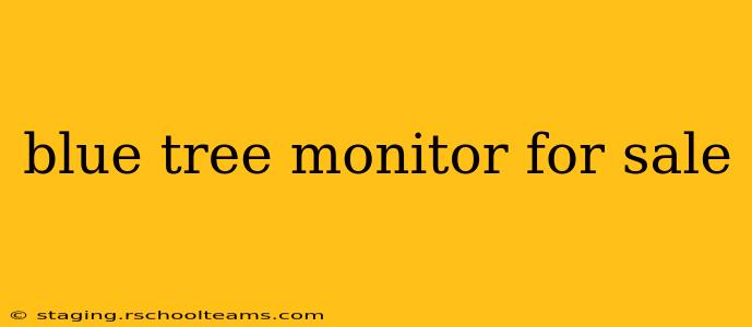 blue tree monitor for sale