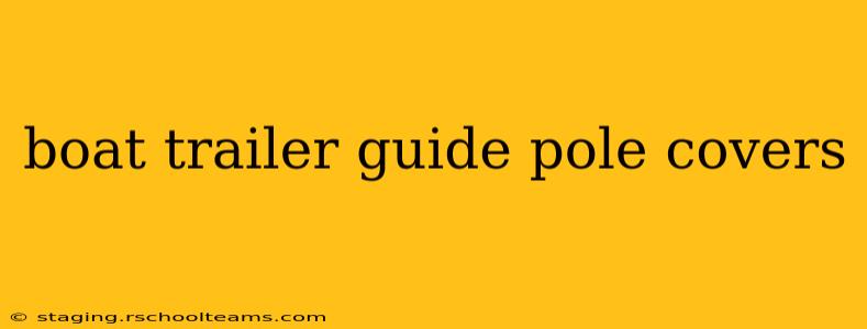 boat trailer guide pole covers