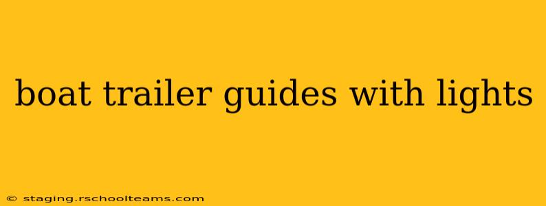 boat trailer guides with lights