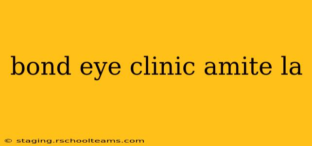bond eye clinic amite la