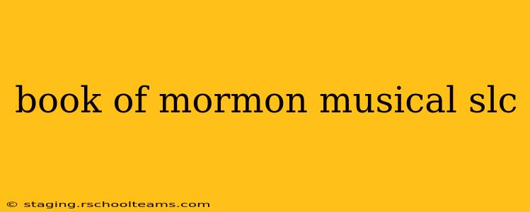 book of mormon musical slc