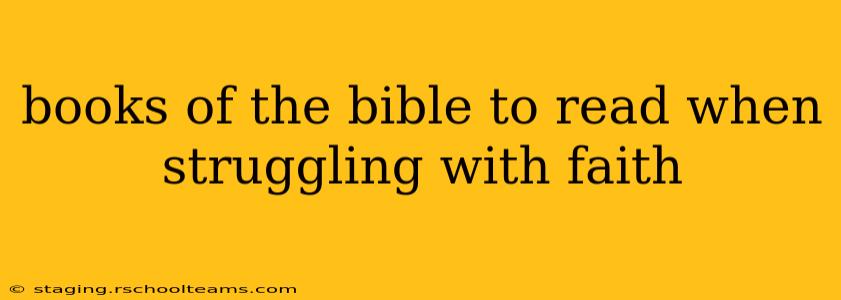 books of the bible to read when struggling with faith