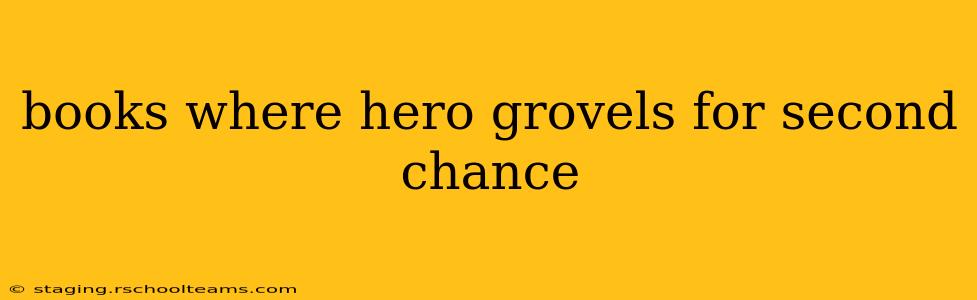 books where hero grovels for second chance