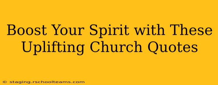 Boost Your Spirit with These Uplifting Church Quotes