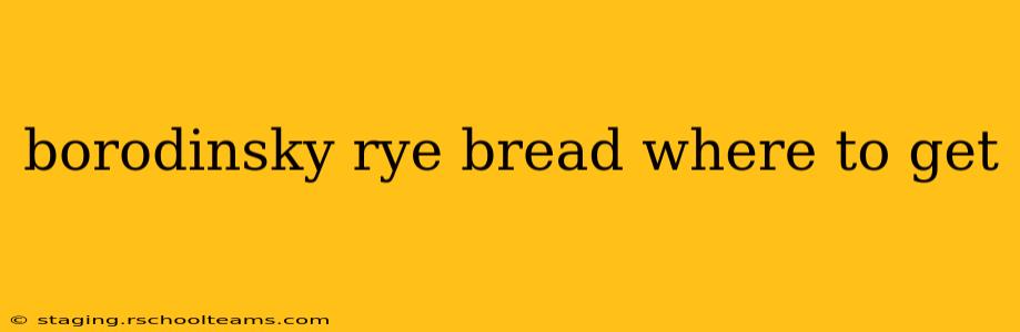 borodinsky rye bread where to get