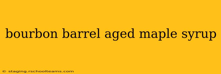 bourbon barrel aged maple syrup