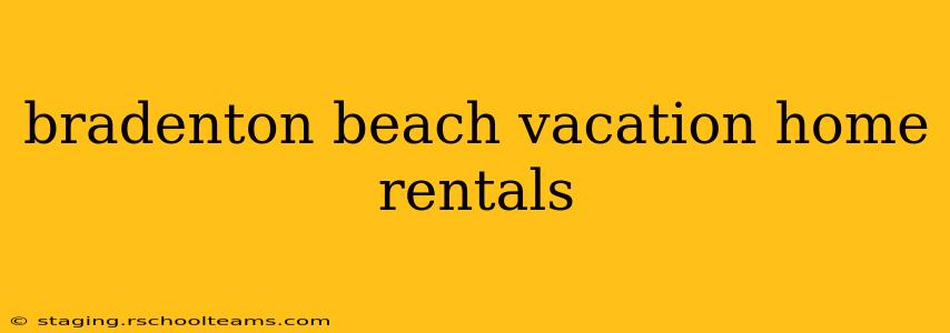 bradenton beach vacation home rentals