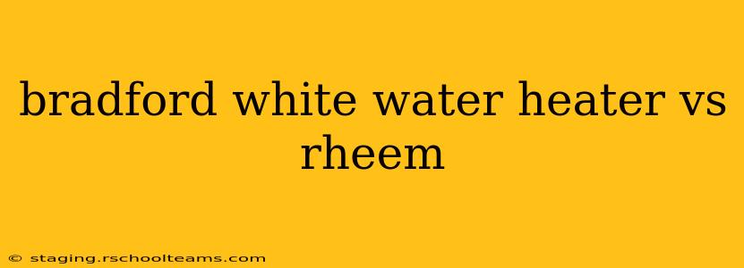 bradford white water heater vs rheem
