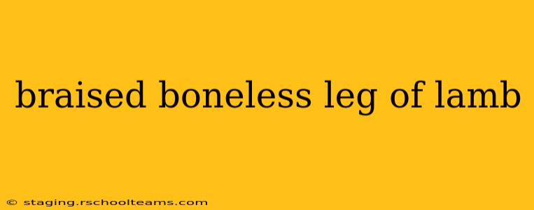 braised boneless leg of lamb