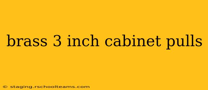 brass 3 inch cabinet pulls