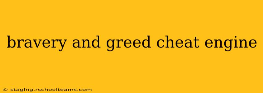bravery and greed cheat engine