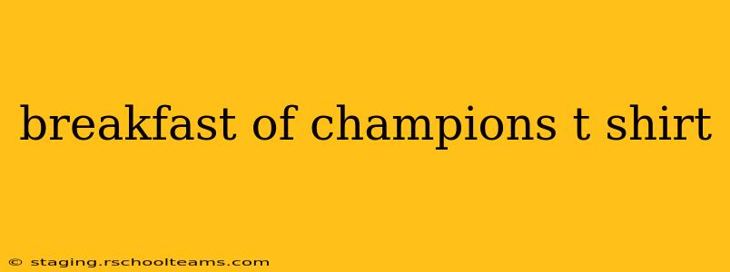 breakfast of champions t shirt