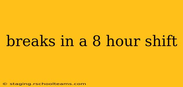 breaks in a 8 hour shift