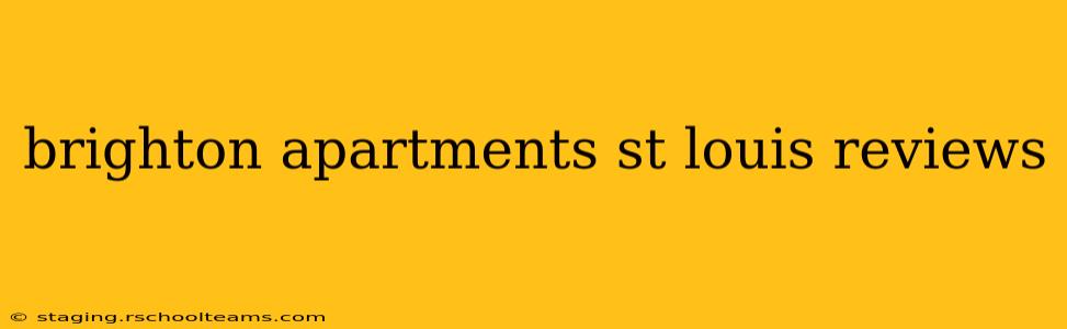 brighton apartments st louis reviews