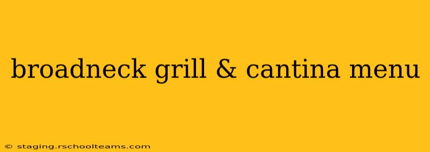 broadneck grill & cantina menu