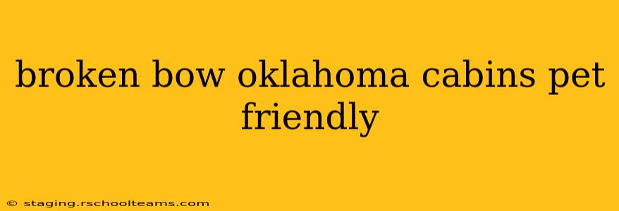 broken bow oklahoma cabins pet friendly