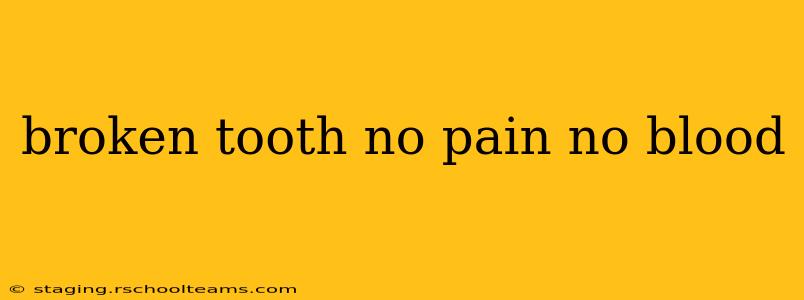 broken tooth no pain no blood
