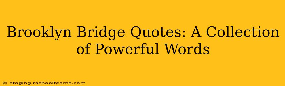 Brooklyn Bridge Quotes: A Collection of Powerful Words