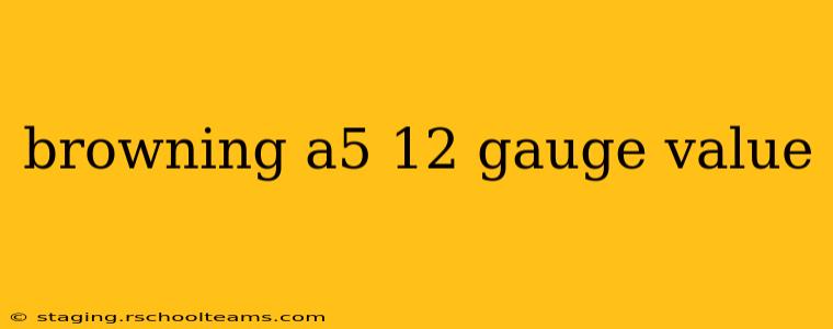 browning a5 12 gauge value