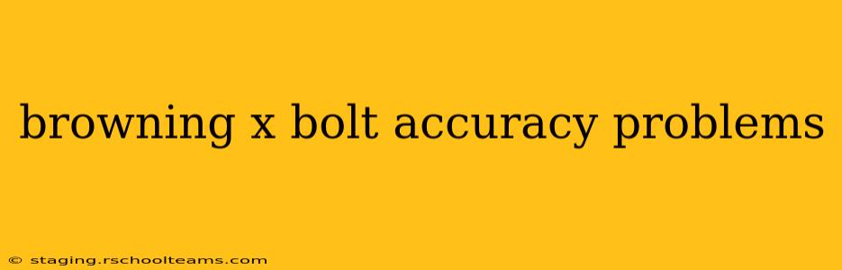 browning x bolt accuracy problems