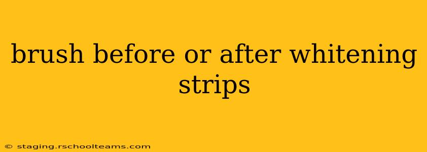 brush before or after whitening strips