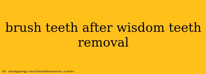 brush teeth after wisdom teeth removal