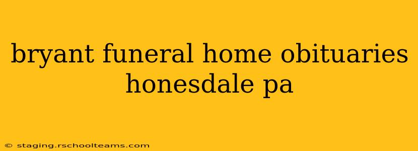 bryant funeral home obituaries honesdale pa