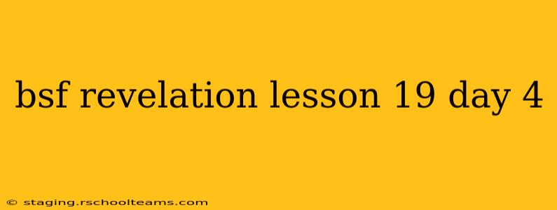 bsf revelation lesson 19 day 4