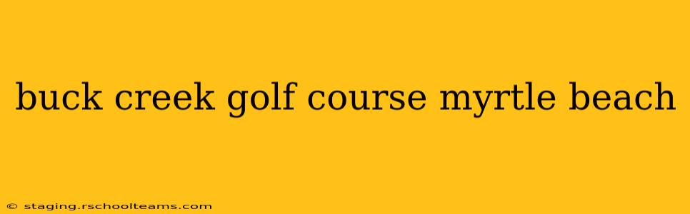 buck creek golf course myrtle beach