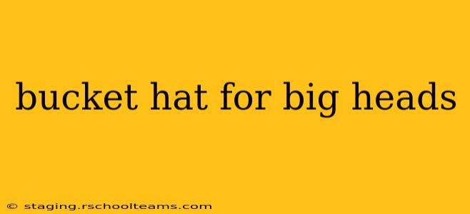 bucket hat for big heads