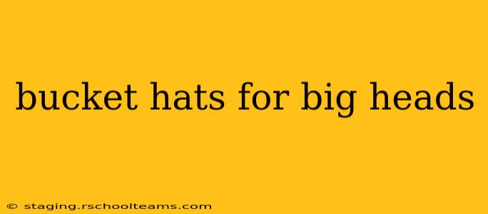 bucket hats for big heads