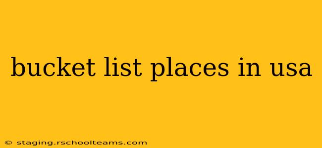 bucket list places in usa